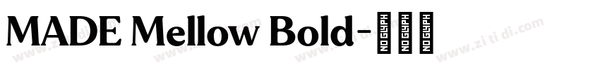 MADE Mellow Bold字体转换 MADE Mellow Bold字体转换